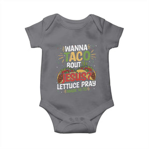 Funny Wanna Taco Bout Jesus Lettuce Pray Baby Onesie Cinco de Mayo Christian Bible Verse TS11 Charcoal Print Your Wear
