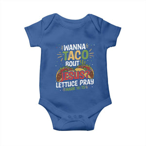 Funny Wanna Taco Bout Jesus Lettuce Pray Baby Onesie Cinco de Mayo Christian Bible Verse TS11 Royal Blue Print Your Wear