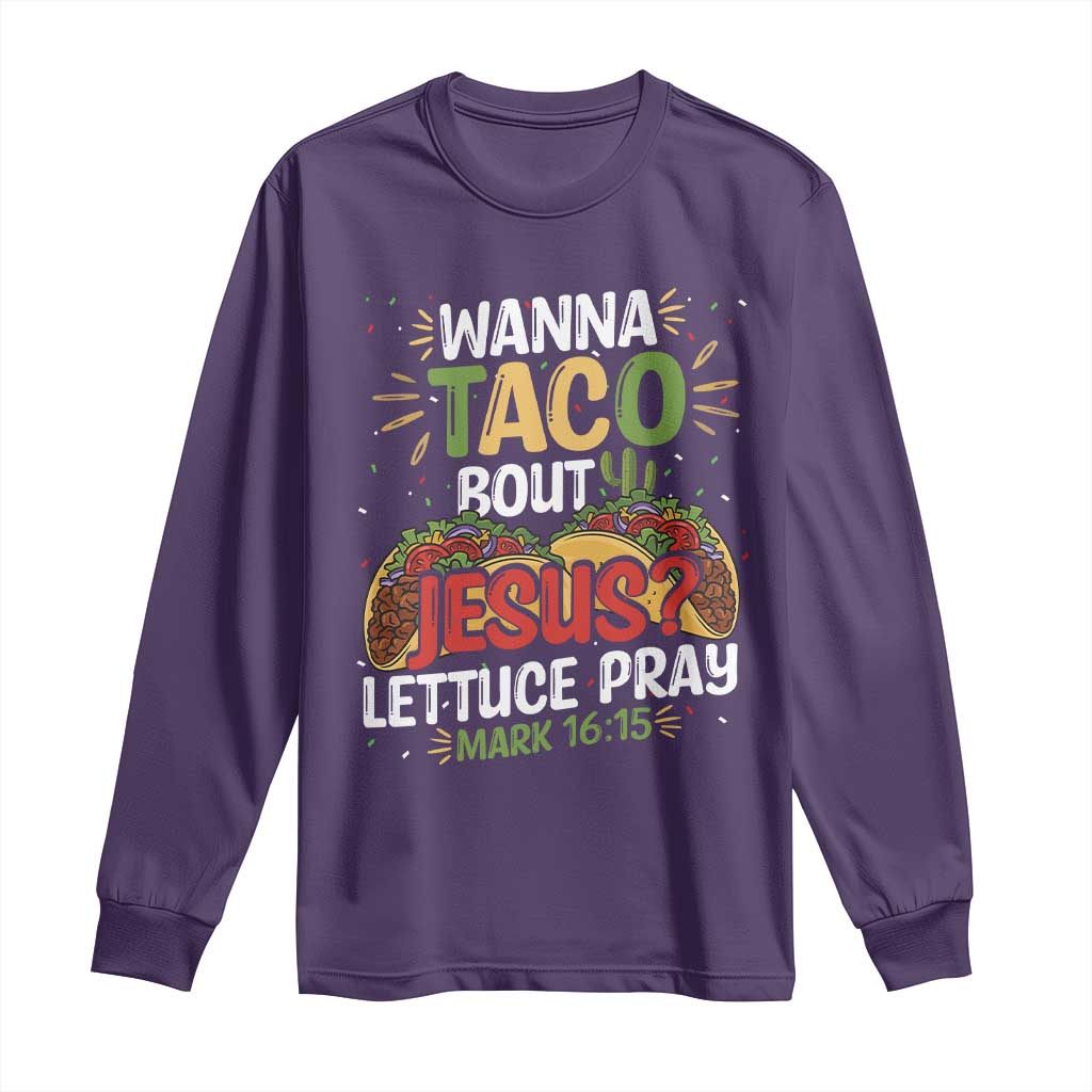 Funny Wanna Taco Bout Jesus Lettuce Pray Long Sleeve Shirt Cinco de Mayo Christian Bible Verse TS11 Purple Print Your Wear