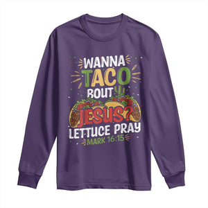 Funny Wanna Taco Bout Jesus Lettuce Pray Long Sleeve Shirt Cinco de Mayo Christian Bible Verse TS11 Purple Print Your Wear
