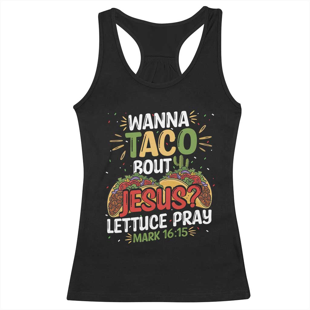 Funny Wanna Taco Bout Jesus Lettuce Pray Racerback Tank Top Cinco de Mayo Christian Bible Verse TS11 Black Print Your Wear
