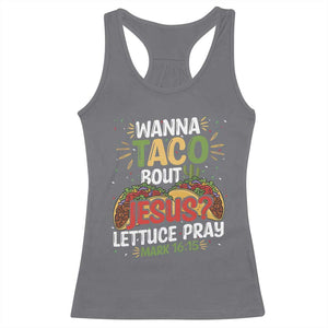 Funny Wanna Taco Bout Jesus Lettuce Pray Racerback Tank Top Cinco de Mayo Christian Bible Verse TS11 Charcoal Print Your Wear