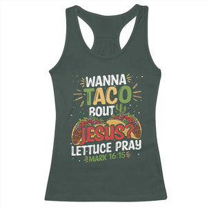 Funny Wanna Taco Bout Jesus Lettuce Pray Racerback Tank Top Cinco de Mayo Christian Bible Verse TS11 Dark Forest Green Print Your Wear