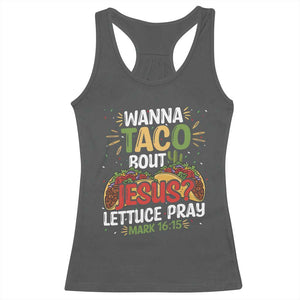 Funny Wanna Taco Bout Jesus Lettuce Pray Racerback Tank Top Cinco de Mayo Christian Bible Verse TS11 Dark Heather Print Your Wear