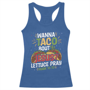 Funny Wanna Taco Bout Jesus Lettuce Pray Racerback Tank Top Cinco de Mayo Christian Bible Verse TS11 Royal Blue Print Your Wear