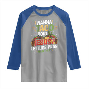 Funny Wanna Taco Bout Jesus Lettuce Pray Raglan Shirt Cinco de Mayo Christian Bible Verse TS11 Sport Gray Royal Print Your Wear