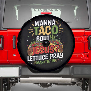 Funny Wanna Taco Bout Jesus Lettuce Pray Spare Tire Cover Cinco de Mayo Christian Bible Verse TS11 Black Print Your Wear