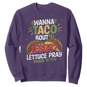Funny Wanna Taco Bout Jesus Lettuce Pray Sweatshirt Cinco de Mayo Christian Bible Verse TS11 Purple Print Your Wear