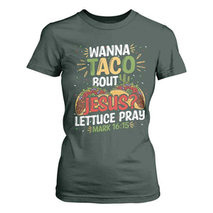 Funny Wanna Taco Bout Jesus Lettuce Pray T Shirt For Women Cinco de Mayo Christian Bible Verse TS11 Dark Forest Green Print Your Wear