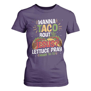 Funny Wanna Taco Bout Jesus Lettuce Pray T Shirt For Women Cinco de Mayo Christian Bible Verse TS11 Purple Print Your Wear