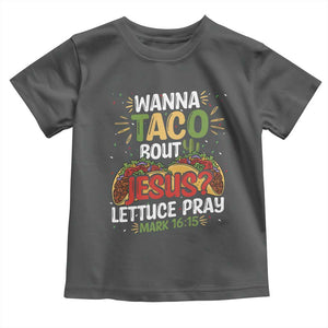 Funny Wanna Taco Bout Jesus Lettuce Pray Toddler T Shirt Cinco de Mayo Christian Bible Verse TS11 Dark Heather Print Your Wear