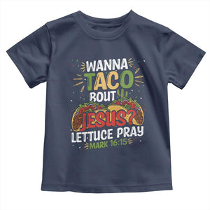 Funny Wanna Taco Bout Jesus Lettuce Pray Toddler T Shirt Cinco de Mayo Christian Bible Verse TS11 Navy Print Your Wear