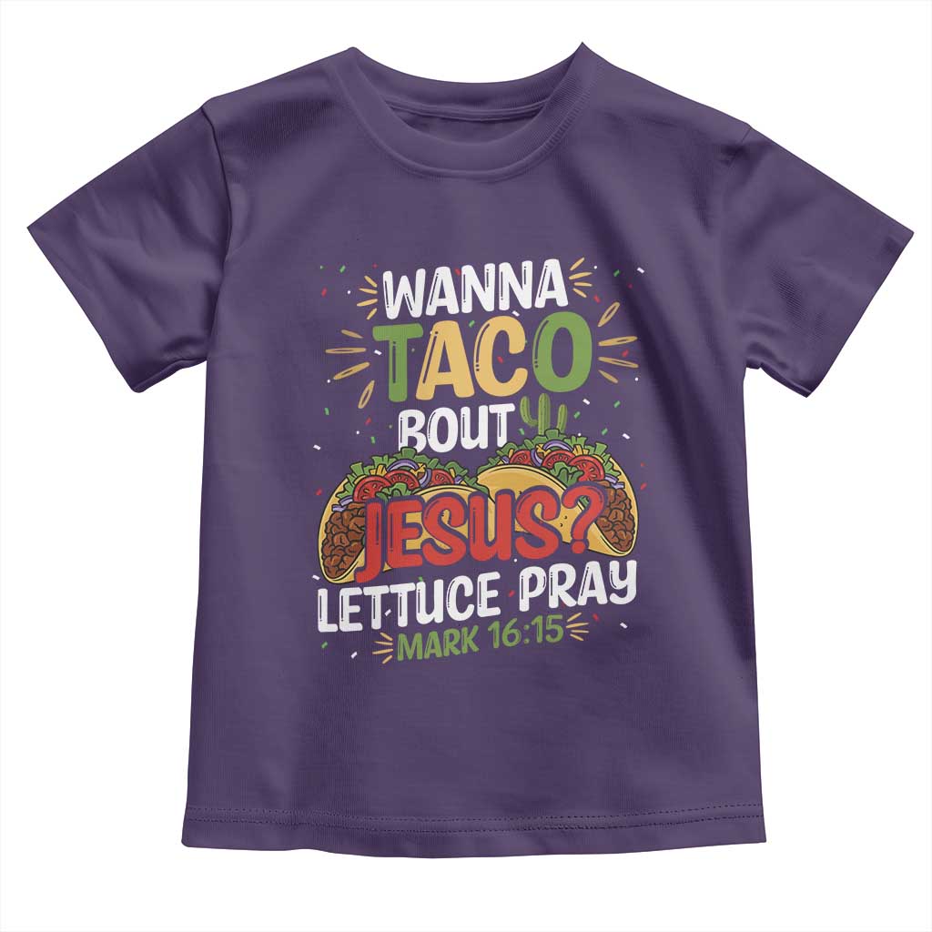 Funny Wanna Taco Bout Jesus Lettuce Pray Toddler T Shirt Cinco de Mayo Christian Bible Verse TS11 Purple Print Your Wear