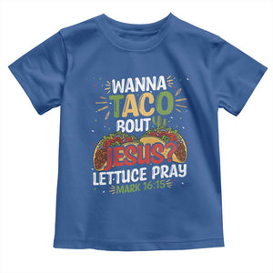 Funny Wanna Taco Bout Jesus Lettuce Pray Toddler T Shirt Cinco de Mayo Christian Bible Verse TS11 Royal Blue Print Your Wear