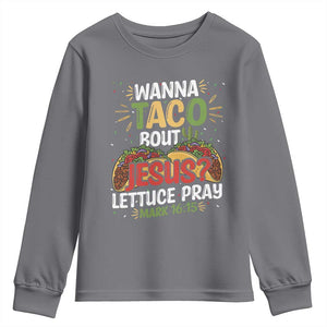 Funny Wanna Taco Bout Jesus Lettuce Pray Youth Sweatshirt Cinco de Mayo Christian Bible Verse TS11 Charcoal Print Your Wear
