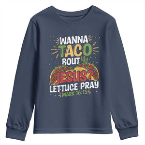 Funny Wanna Taco Bout Jesus Lettuce Pray Youth Sweatshirt Cinco de Mayo Christian Bible Verse TS11 Navy Print Your Wear