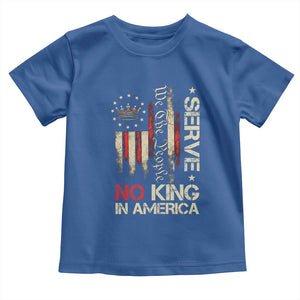 Funny We The People Serve No King In American Toddler T Shirt Vintage Betsy Ross Flag TS11 Royal Blue Print Your Wear