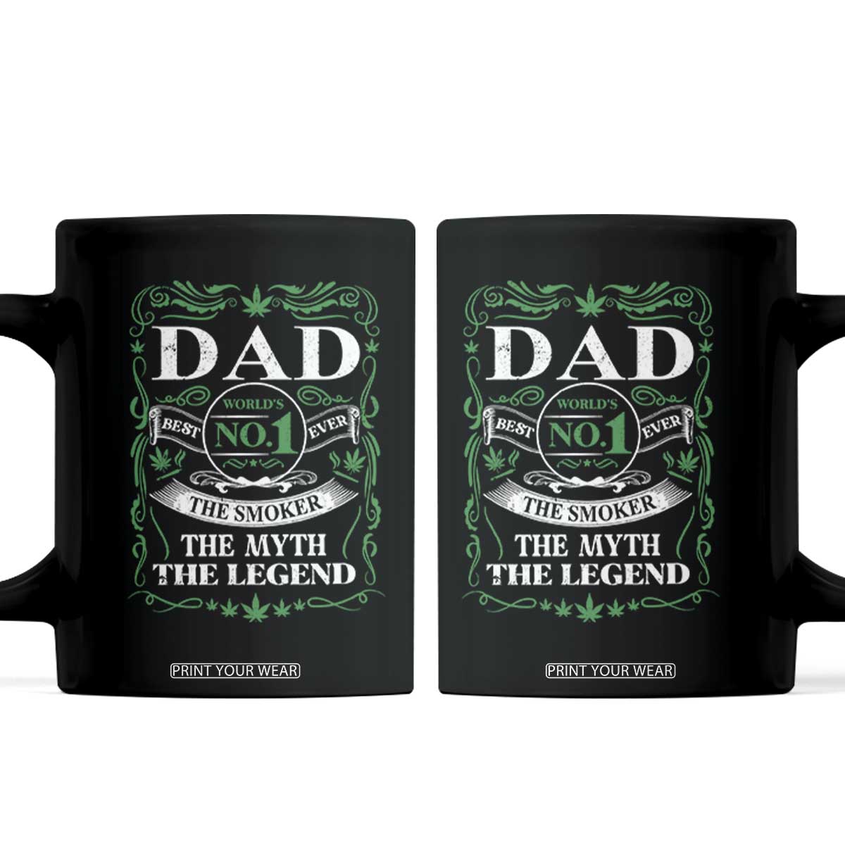 Funny Weed Cannabis Dad Coffee Mug Worlds No 1 Best Dad Ever The Smoker The Myth The Legend TS11 Black Print Your Wear