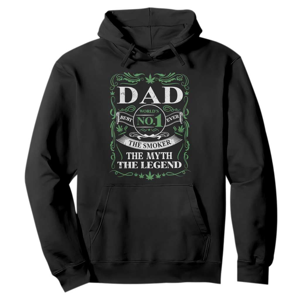 Funny Weed Cannabis Dad Hoodie Worlds No 1 Best Dad Ever The Smoker The Myth The Legend TS11 Black Print Your Wear