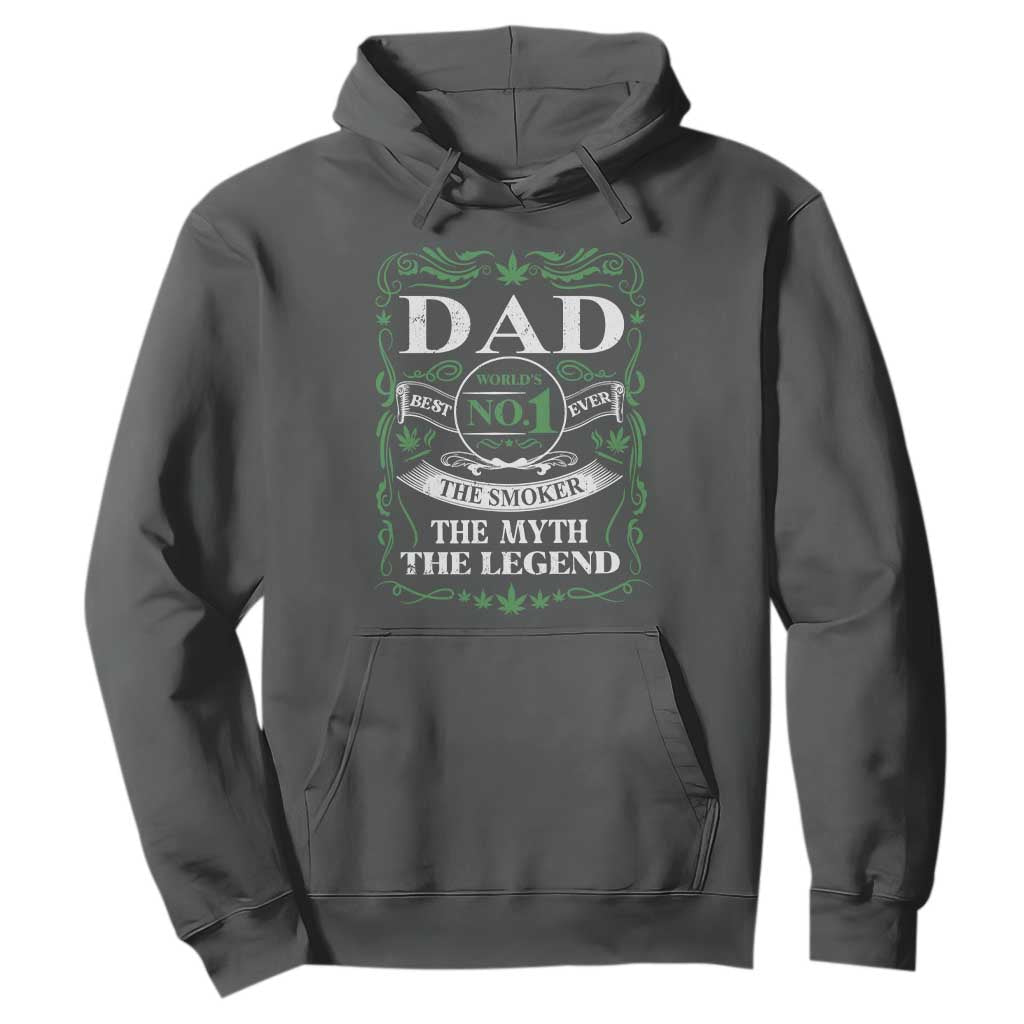 Funny Weed Cannabis Dad Hoodie Worlds No 1 Best Dad Ever The Smoker The Myth The Legend TS11 Dark Heather Print Your Wear