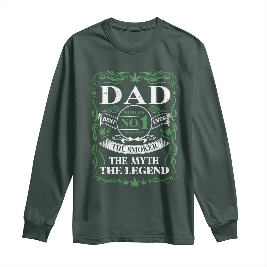 Funny Weed Cannabis Dad Long Sleeve Shirt Worlds No 1 Best Dad Ever The Smoker The Myth The Legend TS11 Dark Forest Green Print Your Wear