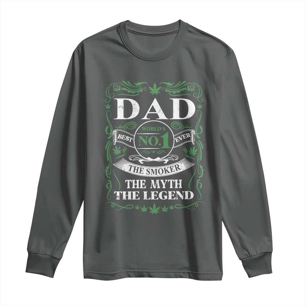 Funny Weed Cannabis Dad Long Sleeve Shirt Worlds No 1 Best Dad Ever The Smoker The Myth The Legend TS11 Dark Heather Print Your Wear