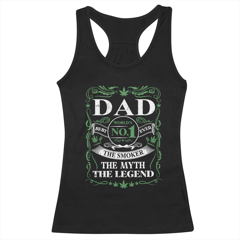 Funny Weed Cannabis Dad Racerback Tank Top Worlds No 1 Best Dad Ever The Smoker The Myth The Legend TS11 Black Print Your Wear