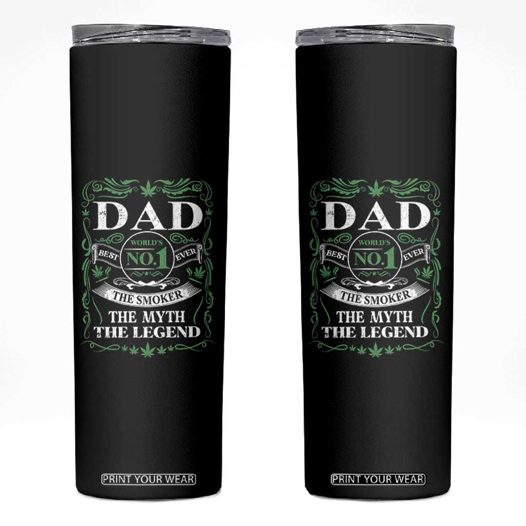 Funny Weed Cannabis Dad Skinny Tumbler Worlds No 1 Best Dad Ever The Smoker The Myth The Legend TS11 Black Print Your Wear