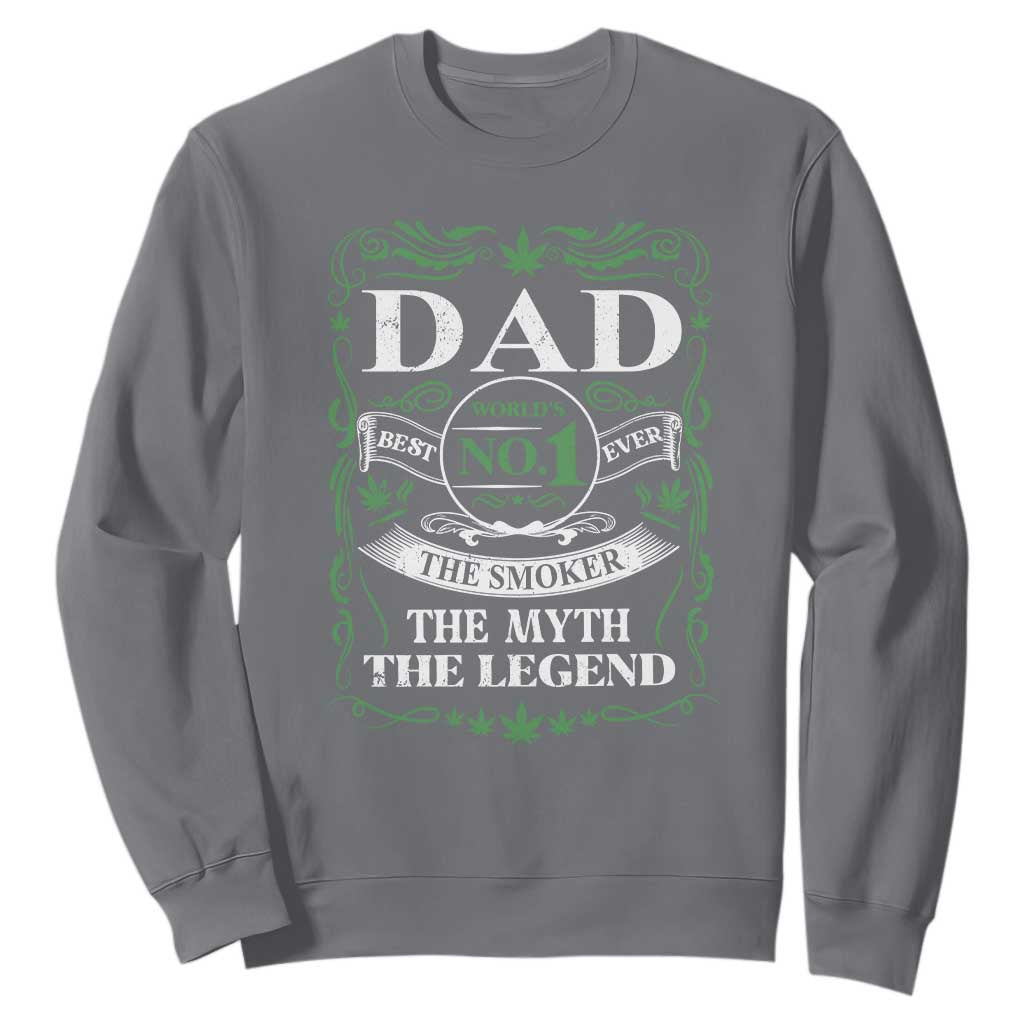 Funny Weed Cannabis Dad Sweatshirt Worlds No 1 Best Dad Ever The Smoker The Myth The Legend TS11 Charcoal Print Your Wear