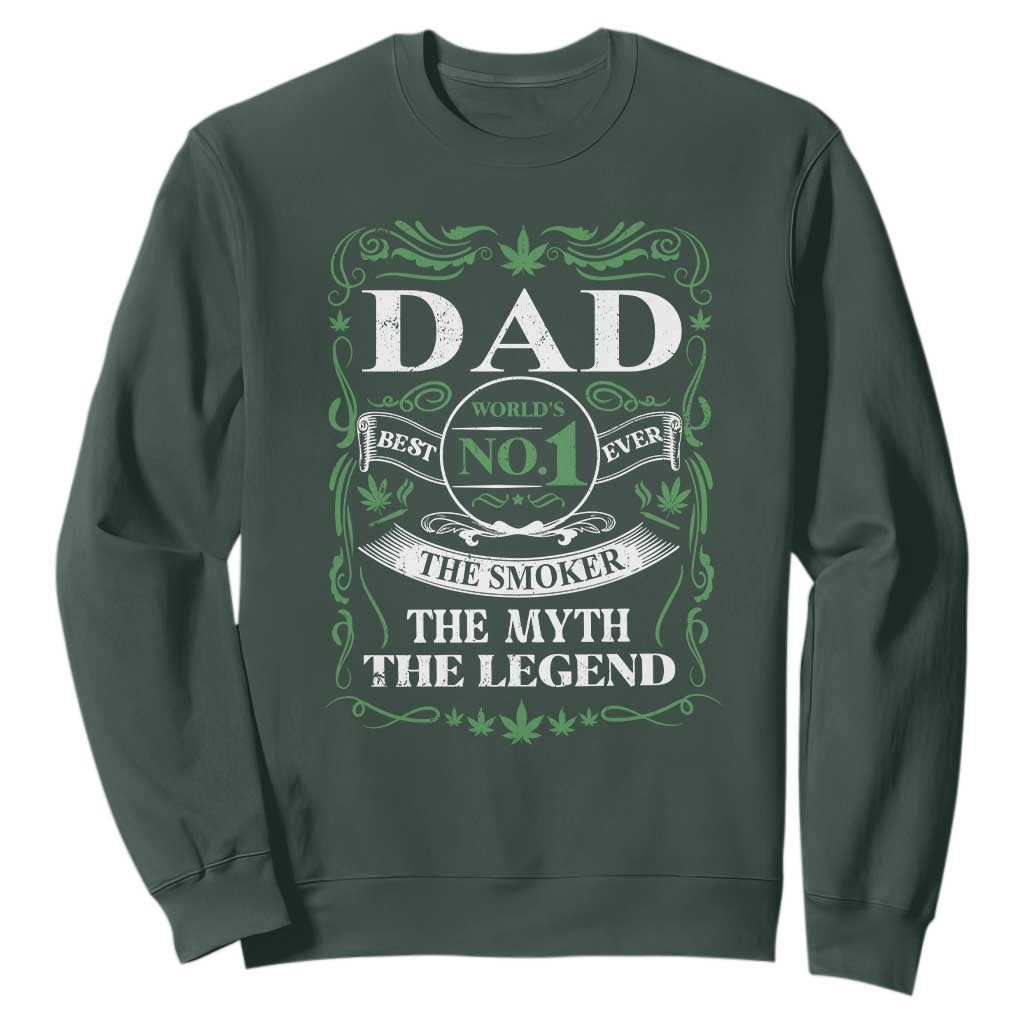 Funny Weed Cannabis Dad Sweatshirt Worlds No 1 Best Dad Ever The Smoker The Myth The Legend TS11 Dark Forest Green Print Your Wear