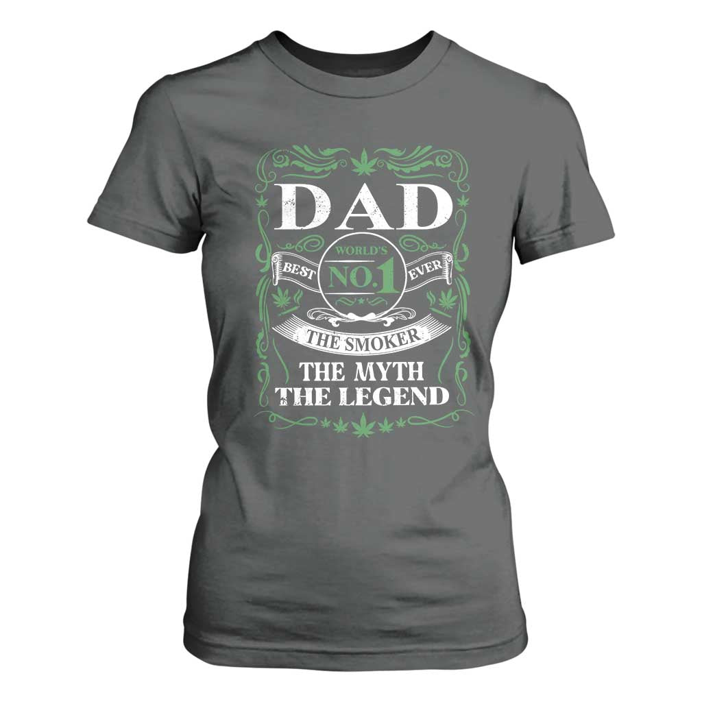 Funny Weed Cannabis Dad T Shirt For Women Worlds No 1 Best Dad Ever The Smoker The Myth The Legend TS11 Dark Heather Print Your Wear