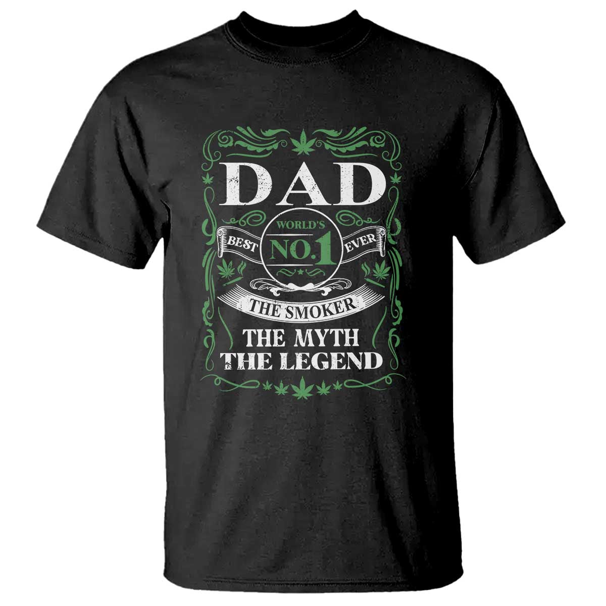 Funny Weed Cannabis Dad T Shirt Worlds No 1 Best Dad Ever The Smoker The Myth The Legend TS11 Black Print Your Wear
