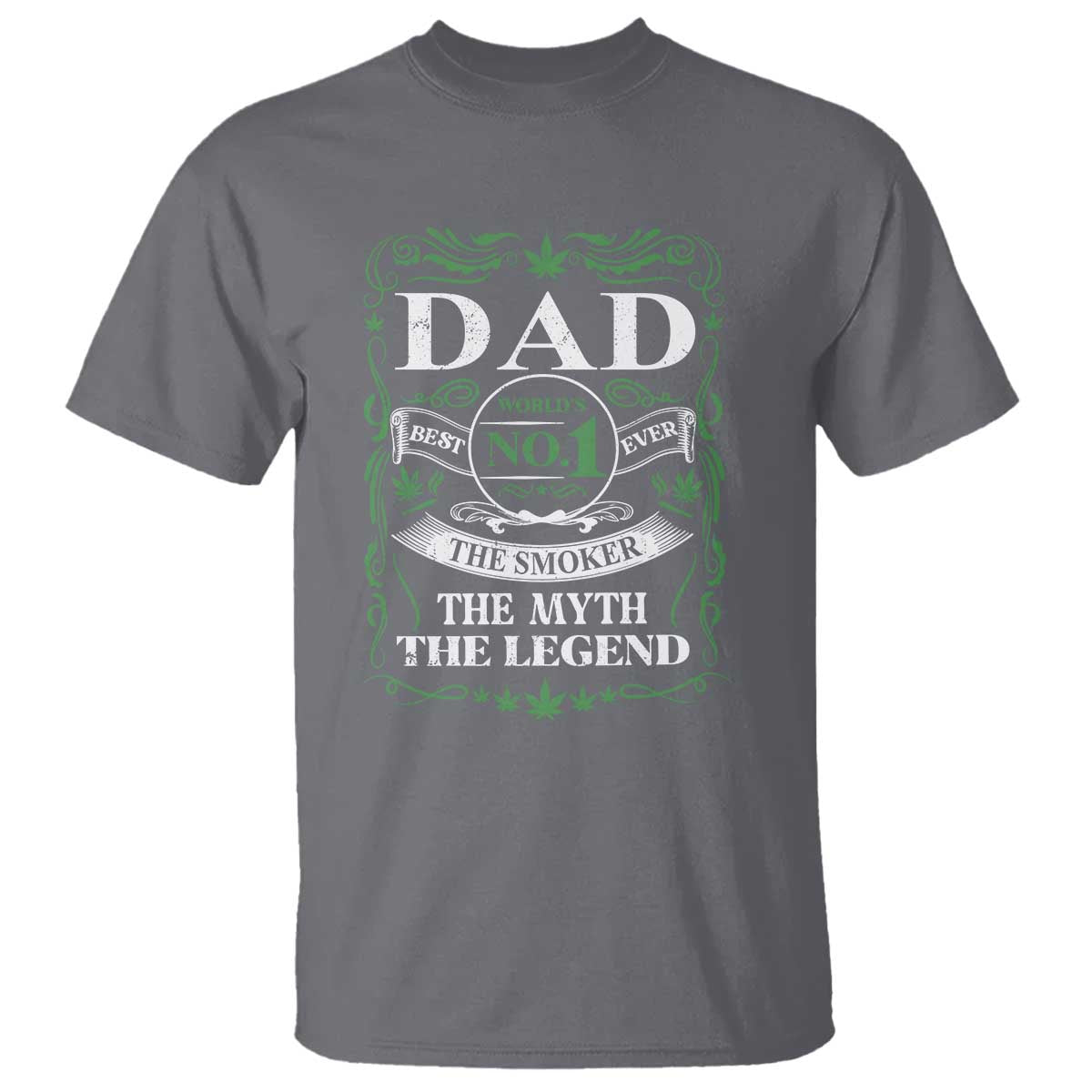 Funny Weed Cannabis Dad T Shirt Worlds No 1 Best Dad Ever The Smoker The Myth The Legend TS11 Charcoal Print Your Wear