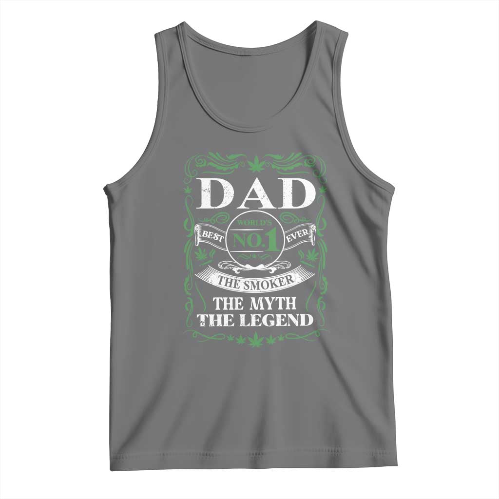 Funny Weed Cannabis Dad Tank Top Worlds No 1 Best Dad Ever The Smoker The Myth The Legend TS11 Black Heather Print Your Wear