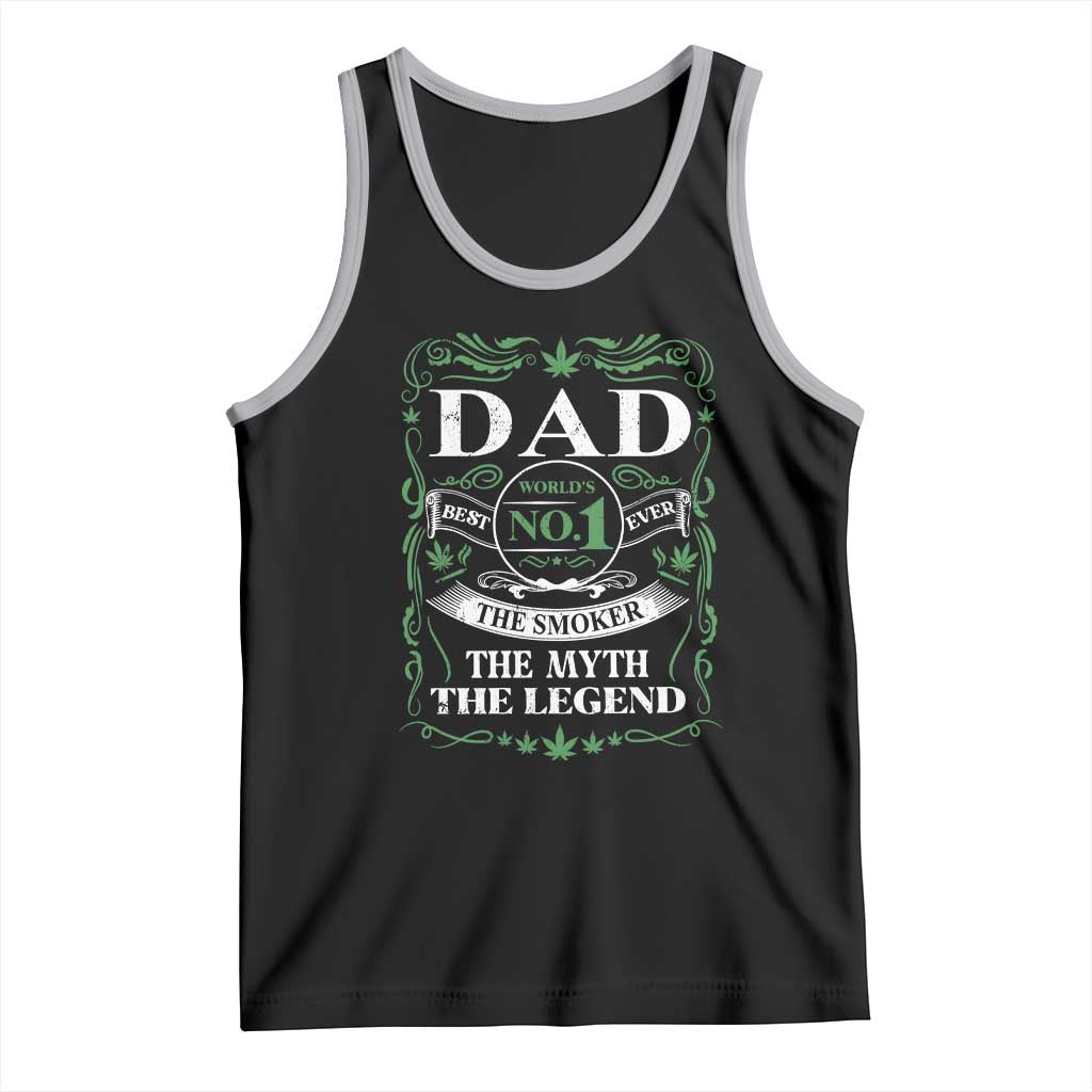 Funny Weed Cannabis Dad Tank Top Worlds No 1 Best Dad Ever The Smoker The Myth The Legend TS11 Black Athletic Heather Print Your Wear