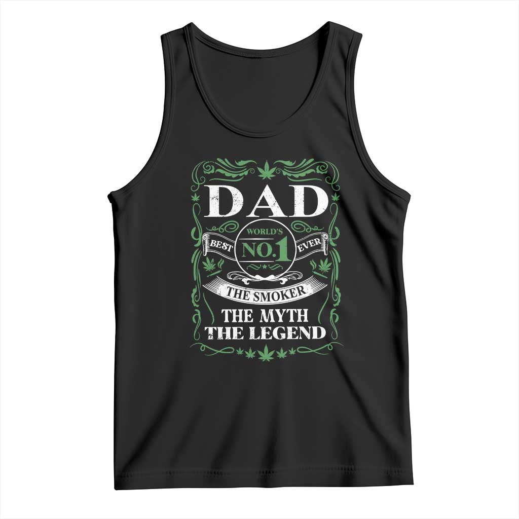 Funny Weed Cannabis Dad Tank Top Worlds No 1 Best Dad Ever The Smoker The Myth The Legend TS11 Black Print Your Wear
