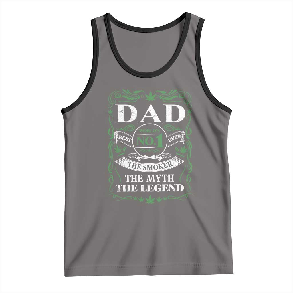 Funny Weed Cannabis Dad Tank Top Worlds No 1 Best Dad Ever The Smoker The Myth The Legend TS11 Deep Heather Black Print Your Wear