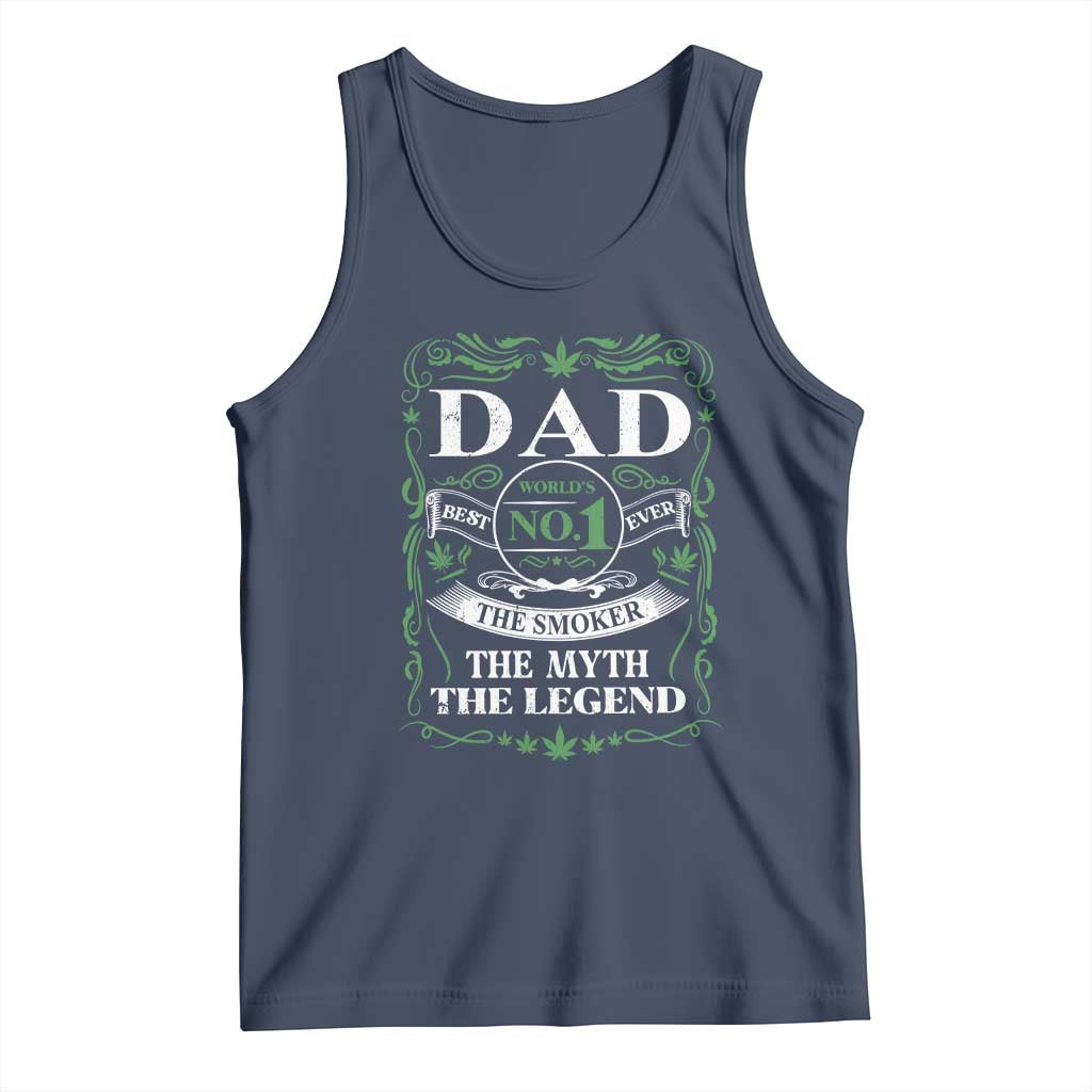 Funny Weed Cannabis Dad Tank Top Worlds No 1 Best Dad Ever The Smoker The Myth The Legend TS11 Navy Print Your Wear