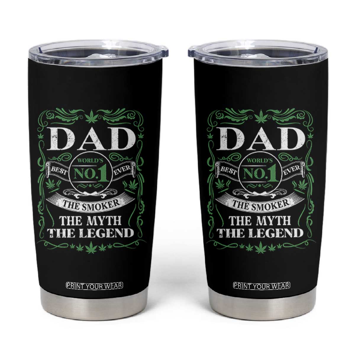 Funny Weed Cannabis Dad Tumbler Cup Worlds No 1 Best Dad Ever The Smoker The Myth The Legend TS11 Black Print Your Wear