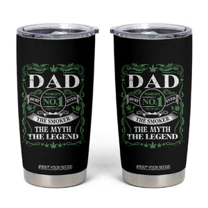 Funny Weed Cannabis Dad Tumbler Cup Worlds No 1 Best Dad Ever The Smoker The Myth The Legend TS11 Black Print Your Wear