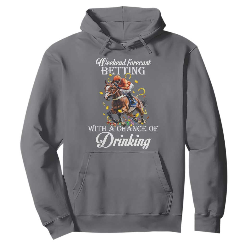 Funny Weekend Forecast Betting With A Chance Of Drinking Hoodie Horse Racing TS11 Charcoal Print Your Wear