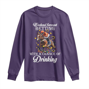 Funny Weekend Forecast Betting With A Chance Of Drinking Long Sleeve Shirt Horse Racing TS11 Purple Print Your Wear