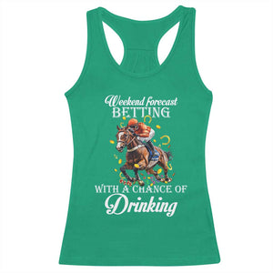 Funny Weekend Forecast Betting With A Chance Of Drinking Racerback Tank Top Horse Racing TS11 Irish Green Print Your Wear