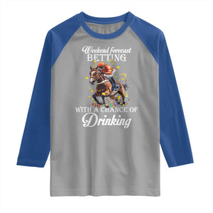 Funny Weekend Forecast Betting With A Chance Of Drinking Raglan Shirt Horse Racing TS11 Sport Gray Royal Print Your Wear