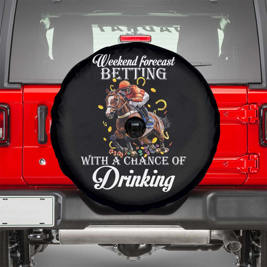 Funny Weekend Forecast Betting With A Chance Of Drinking Spare Tire Cover Horse Racing TS11 Black Print Your Wear