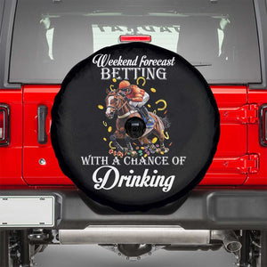 Funny Weekend Forecast Betting With A Chance Of Drinking Spare Tire Cover Horse Racing TS11 Black Print Your Wear