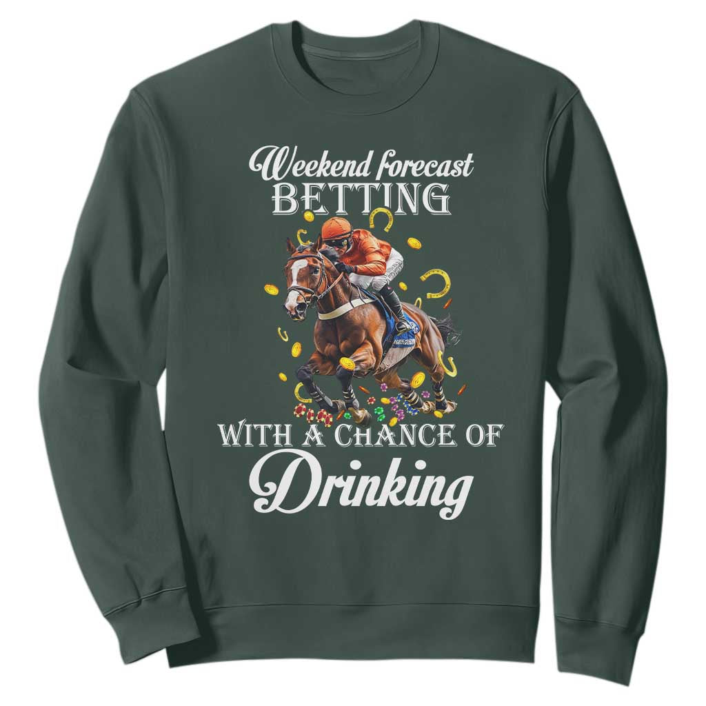Funny Weekend Forecast Betting With A Chance Of Drinking Sweatshirt Horse Racing TS11 Dark Forest Green Print Your Wear