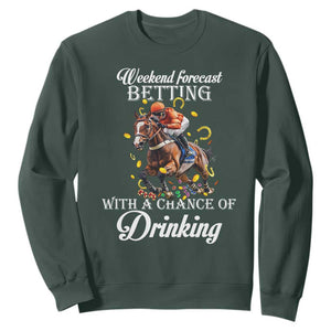 Funny Weekend Forecast Betting With A Chance Of Drinking Sweatshirt Horse Racing TS11 Dark Forest Green Print Your Wear