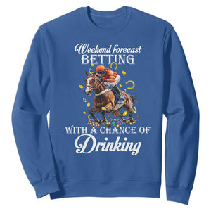 Funny Weekend Forecast Betting With A Chance Of Drinking Sweatshirt Horse Racing TS11 Royal Blue Print Your Wear