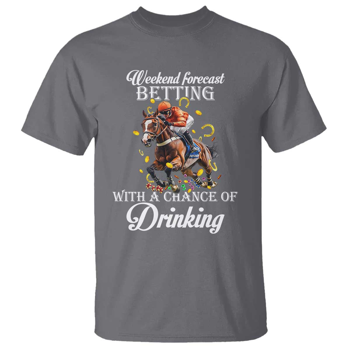 Funny Weekend Forecast Betting With A Chance Of Drinking T Shirt Horse Racing TS11 Charcoal Print Your Wear